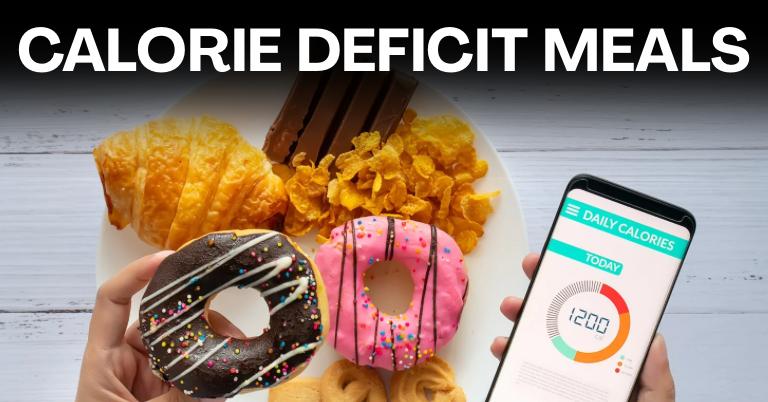 Calorie Deficit Meal Ideas